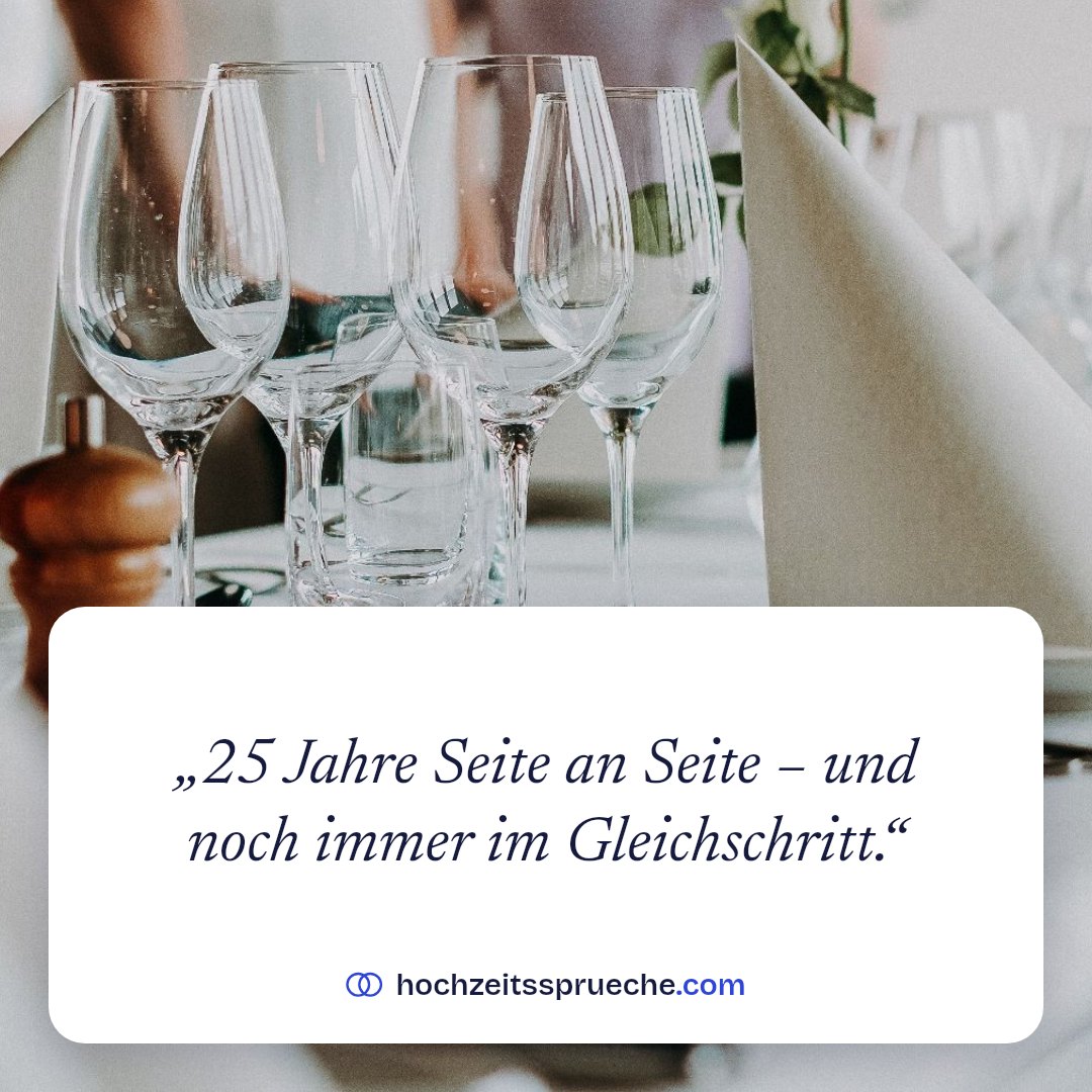 Spruchbild: „25 Jahre Seite an Seite – und noch immer im Gleichschritt.“