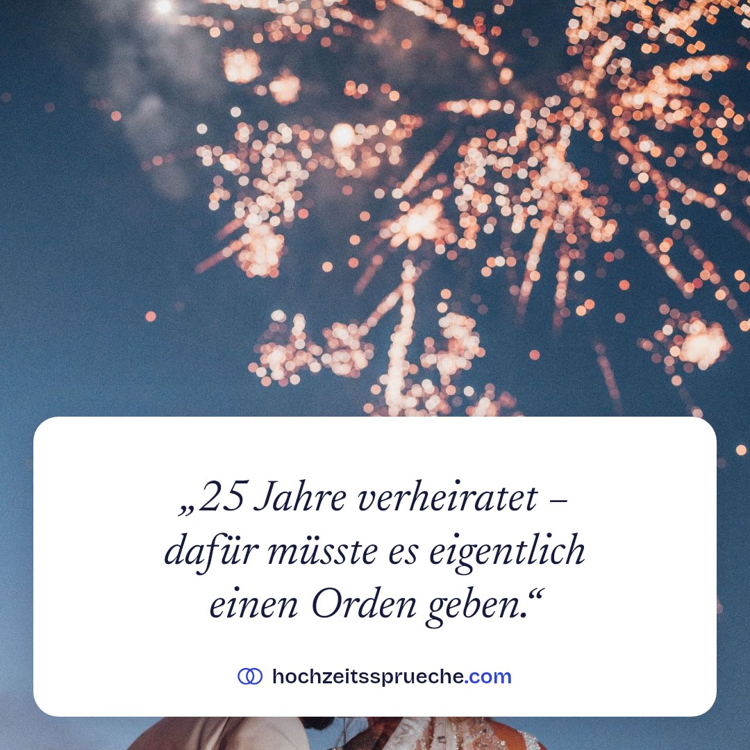 Spruchbild: „25 Jahre verheiratet – dafür müsste es eigentlich einen Orden geben.“