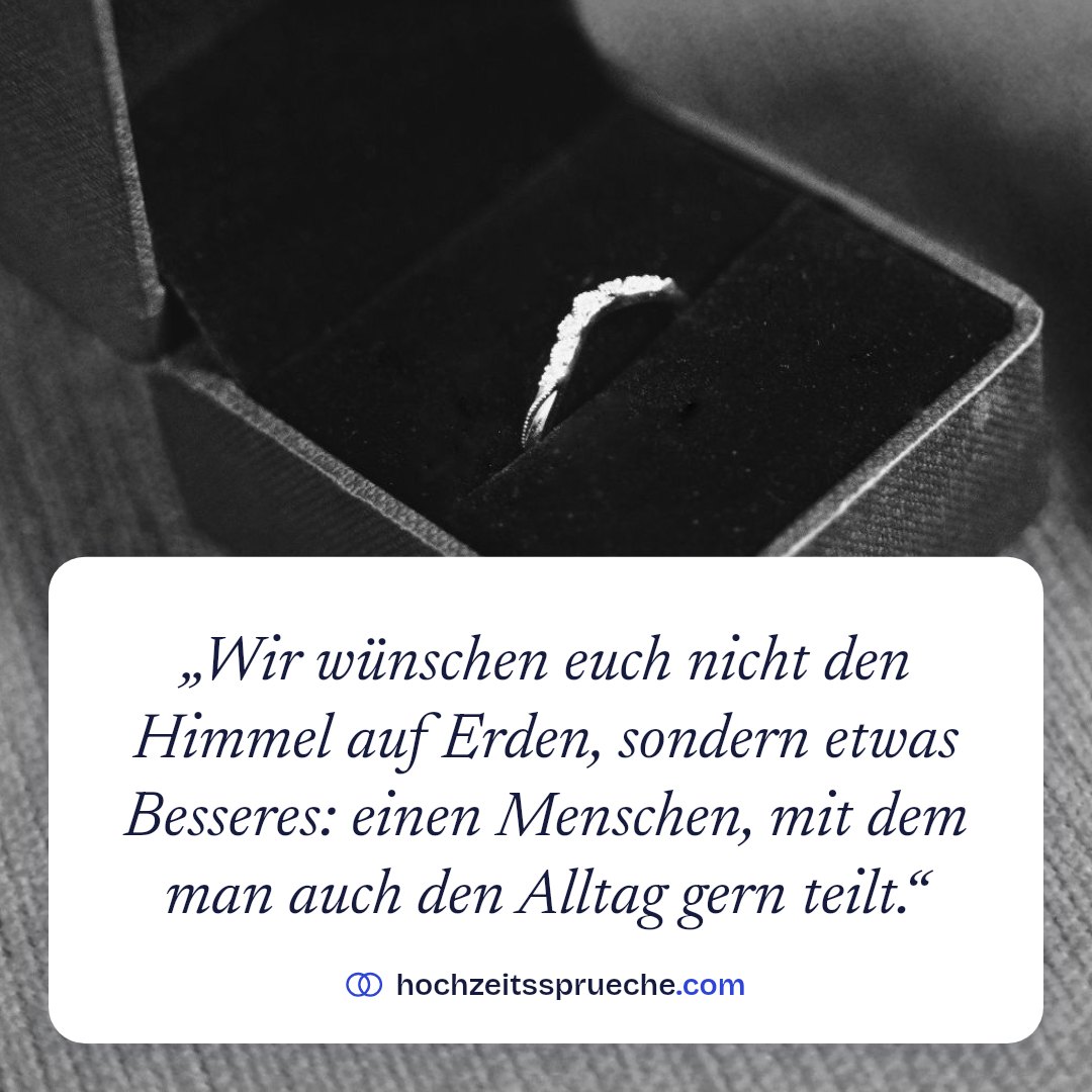 Spruchbild: „Wir wünschen euch nicht den Himmel auf Erden, sondern etwas Besseres: einen Menschen, mit dem man auch den Alltag gern teilt.“